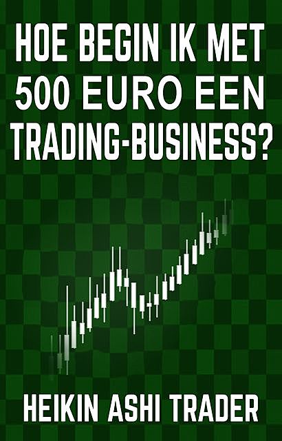 Hoe begin ik met 500 euro een trading-business, Heikin Ashi Trader
