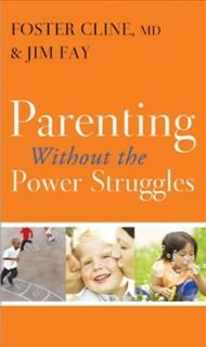 Parenting without the Power Struggles, Foster Cline