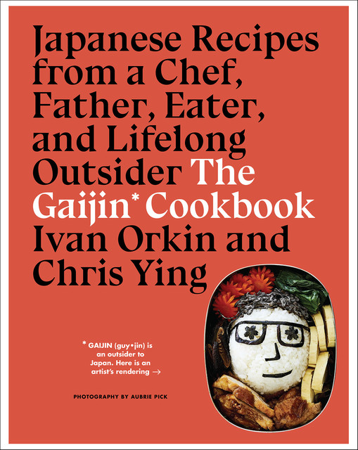 The Gaijin Cookbook, Chris Ying, Ivan Orkin