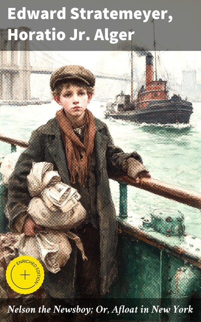 Nelson the Newsboy; Or, Afloat in New York, Edward Stratemeyer, Horatio Alger