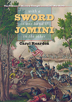 With a Sword in One Hand and Jomini in the Other, Carol Reardon