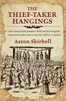 Thief-Taker Hangings, Aaron Skirboll