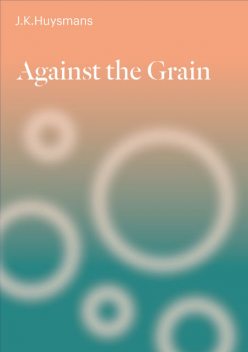 Against the Grain, Joris-Karl Huysmans