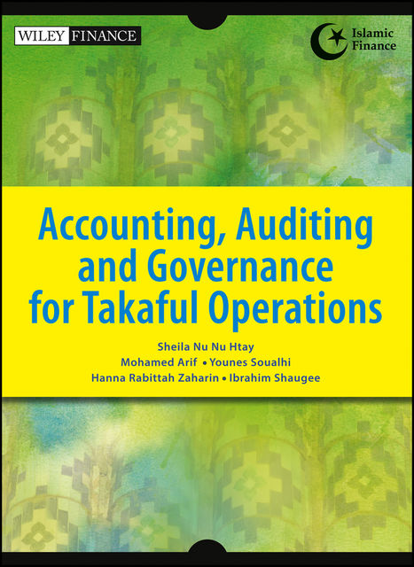 Accounting, Auditing and Governance for Takaful Operations, Hanna Rabittah Zaharin, Ibrahim Shaugee, Mohamed Arif, Sheila Nu Nu Htay, Younes Soualhi
