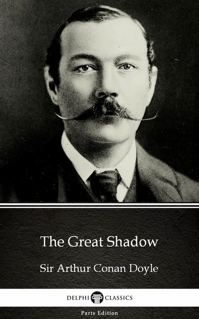 The Great Shadow by Sir Arthur Conan Doyle (Illustrated), 