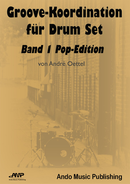 Groove-Koordination für Drum Set – Band 1, André Oettel