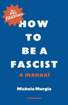 How to Be a Fascist, Michela Murgia, Alex Valente