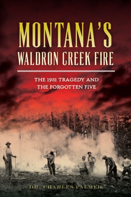 Montana's Waldron Creek Fire, Charles Palmer