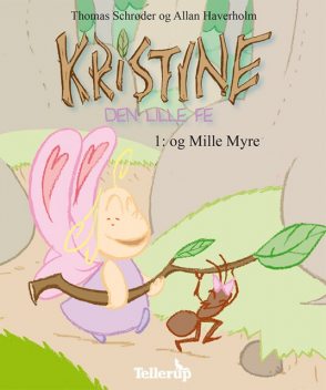 Kristine, den lille fe #1: Kristine, den lille fe og Mille Myre, Thomas Schröder