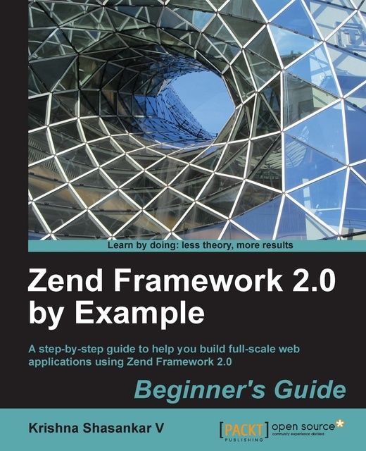 Zend Framework 2.0 by Example Beginner's Guide, 