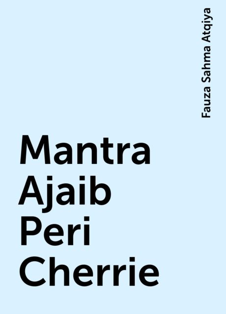 Mantra Ajaib Peri Cherrie, Fauza Sahma Atqiya