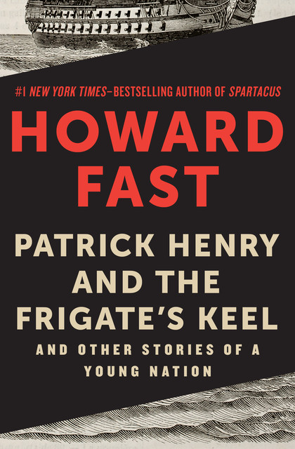 Patrick Henry and the Frigate's Keel, Howard Fast