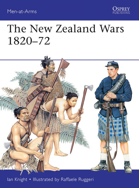 The New Zealand Wars 1820–72, Ian Knight