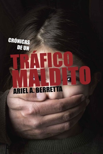 Crónica de un tráfico maldito, Ariel A. Berretta