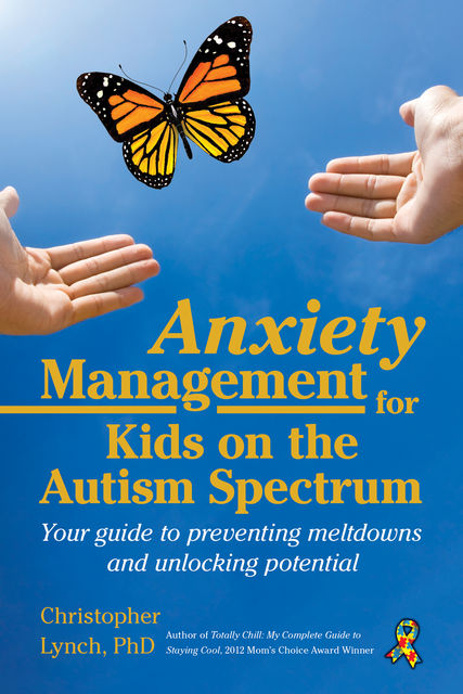 Anxiety Management for Kids on the Autism Spectrum, Christopher Lynch