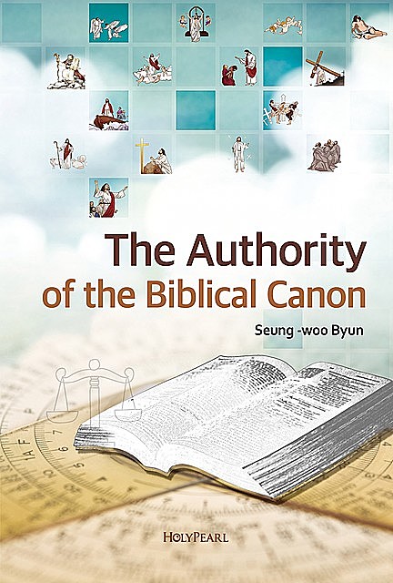 The Authority of the Biblical Canon, Seung-woo Byun