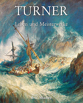 Turner – Leben und Meisterwerke, Eric Shanes