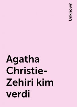 Agatha Christie-Zehiri kim verdi, 