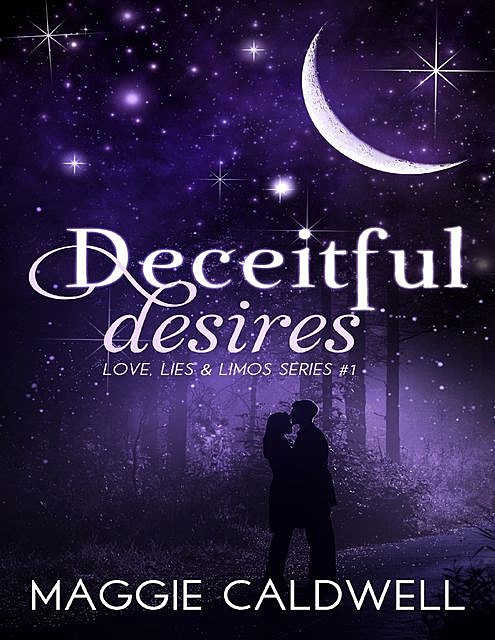 Deceitful Desires – Love, Lies & Limos Series #1, Maggie Caldwell