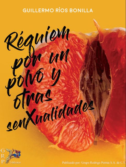 Requiem por un polvo y otras sexualidades, Guillermo Ríos Bonilla