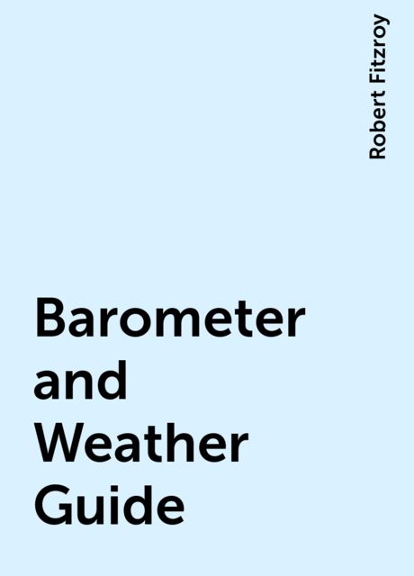 Barometer and Weather Guide, Robert Fitzroy