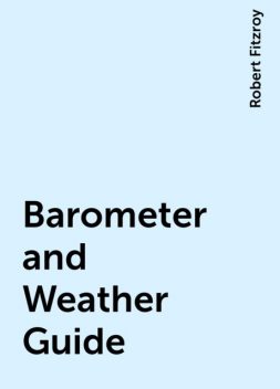 Barometer and Weather Guide, Robert Fitzroy