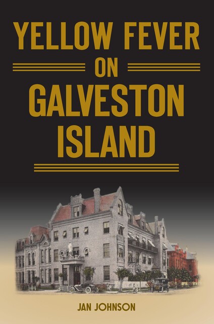 Yellow Fever on Galveston Island, Jan Johnson