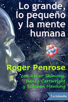 Lo grande, lo pequeño y la mente humana, Roger Penrose