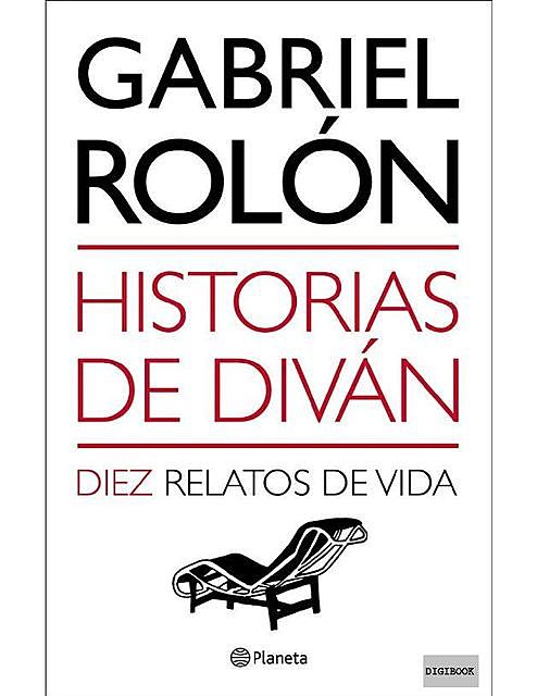 Historias de diván. 10 años. 10 historias Spanish Edition), Gabriel Rolón