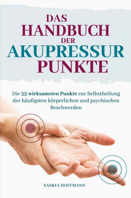 Das Handbuch der Akupressur-Punkte, Saskia Hoffmann