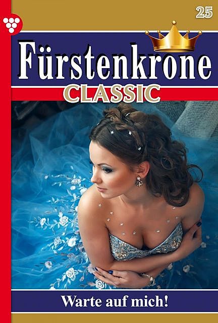 Fürstenkrone Classic 25 – Adelsroman, Iris von Brüggen