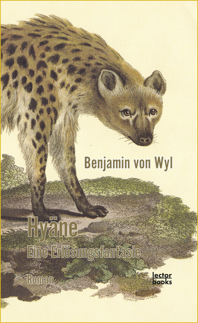 Hyäne – Eine Erlösungsfantasie, Benjamin von Wyl