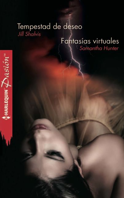 Tempestad de deseo/Fantasías virtuales, Jill Shalvis, Samantha Hunter