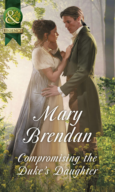 Compromising The Duke's Daughter, Mary Brendan