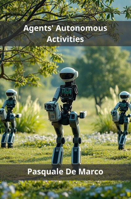 Agents' Autonomous Activities, Pasquale De Marco