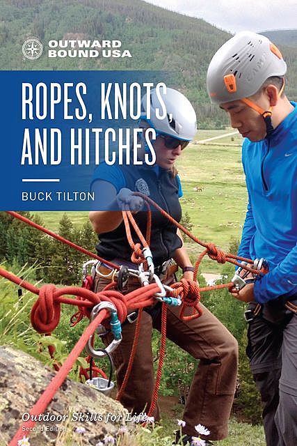 Outward Bound Ropes, Knots, and Hitches, Buck Tilton