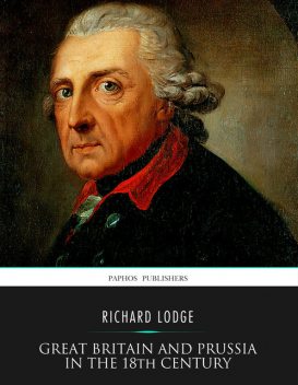 Great Britain and Prussia in the 18th Century, Richard Lodge
