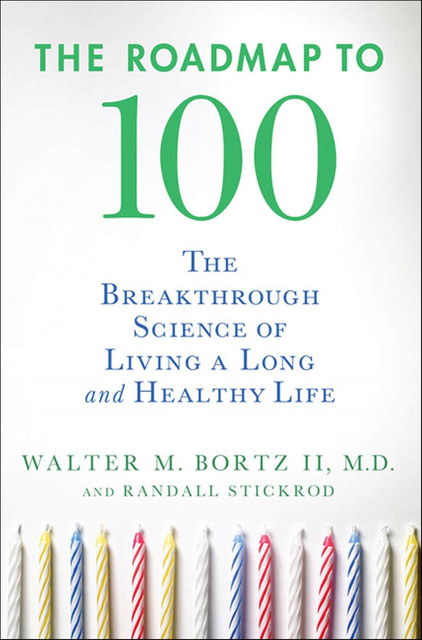 The Roadmap to 100, II, Walter M.Bortz