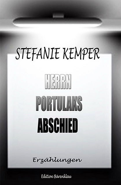 Herrn Portulaks Abschied, Stefanie Kemper