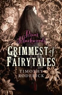 Briar Blackwood's Grimmest of Fairytales, Timothy Roderick