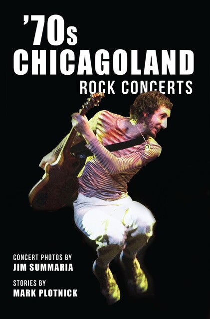 70s Chicagoland Rock Concerts, Jim Summaria, Mark Plotnick