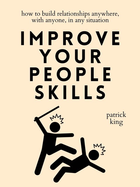Improve Your People Skills, Patrick King