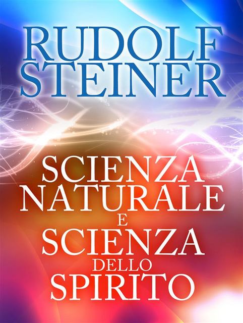 Scienza naturale e scienza dello spirito, Rudolf Steiner