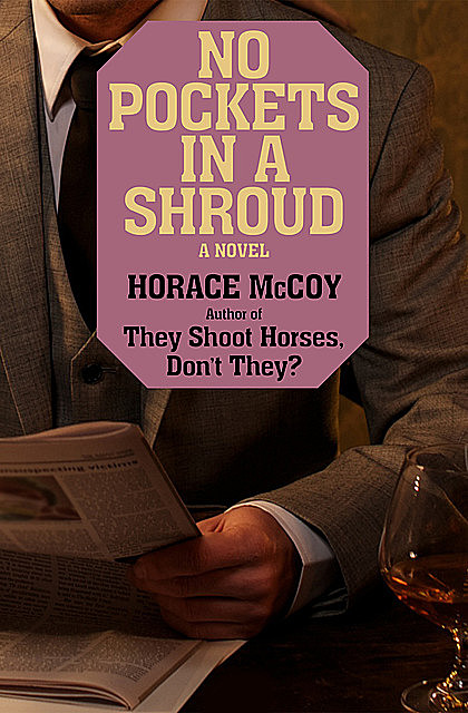 No Pockets in a Shroud, Horace McCoy