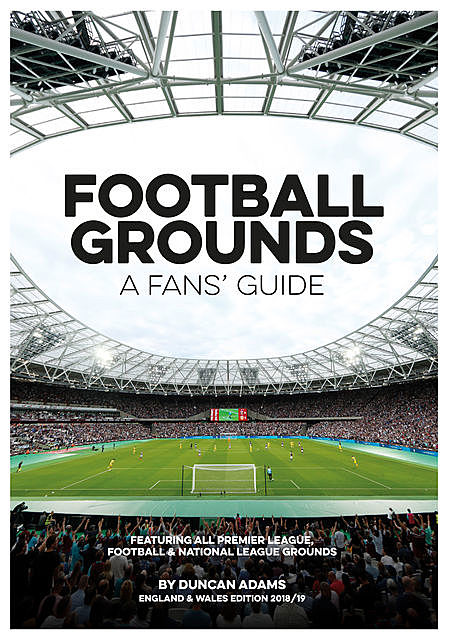 Football Grounds: A Fans' Guide 2018–19, Duncan Adams
