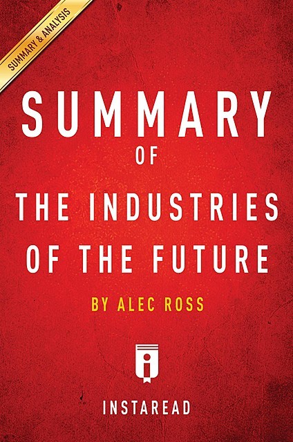 Summary of The Industries of the Future, Instaread