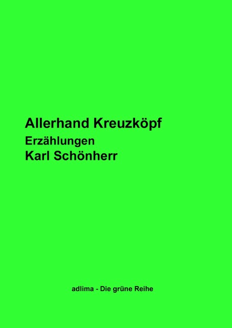 Allerhand Kreuzköpf, Karl Schönherr