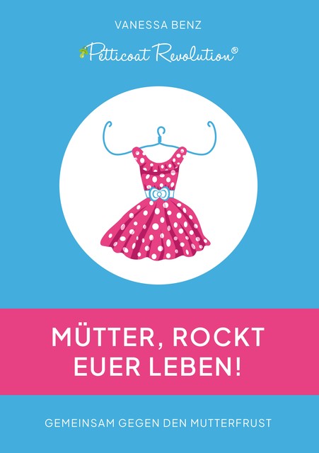 Petticoat Revolution: Mütter, rockt Euer Leben, Vanessa Benz