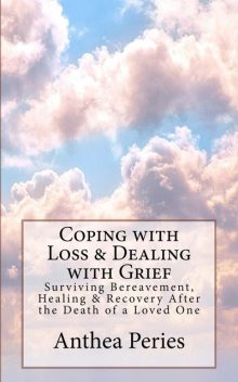 Coping with Loss & Dealing with Grief, Anthea Peries