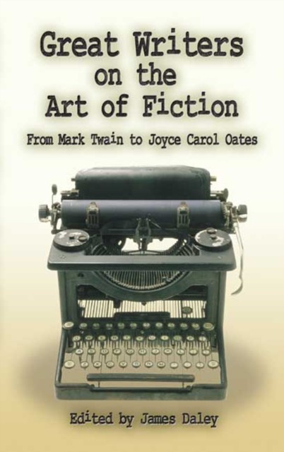 Great Writers on the Art of Fiction, James Daley
